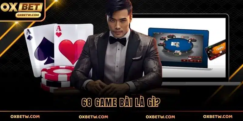 68 game bài là gì?