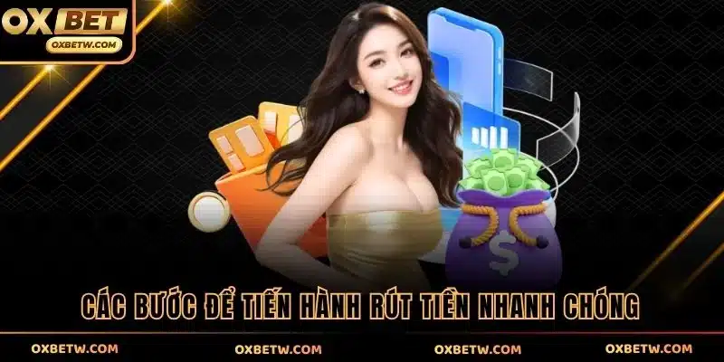 Các bước để tiến hành rút tiền nhanh chóng