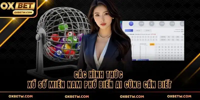 Các hình thức xổ số Miền Nam phổ biến ai cũng cần biết