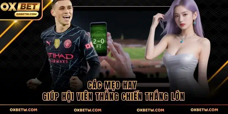 Các mẹo hay giúp hội viên thắng chiến thắng lớn