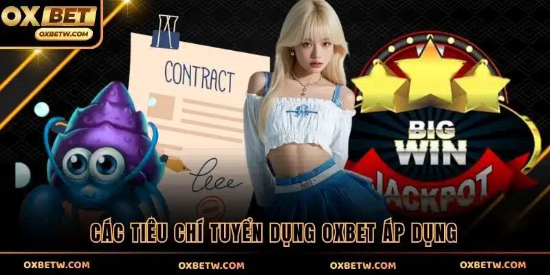 Các tiêu chí tuyển dụng OXBET áp dụng