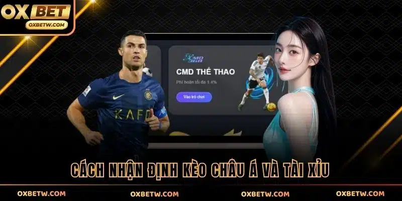 Cách nhận định kèo châu Á và Tài Xỉu
