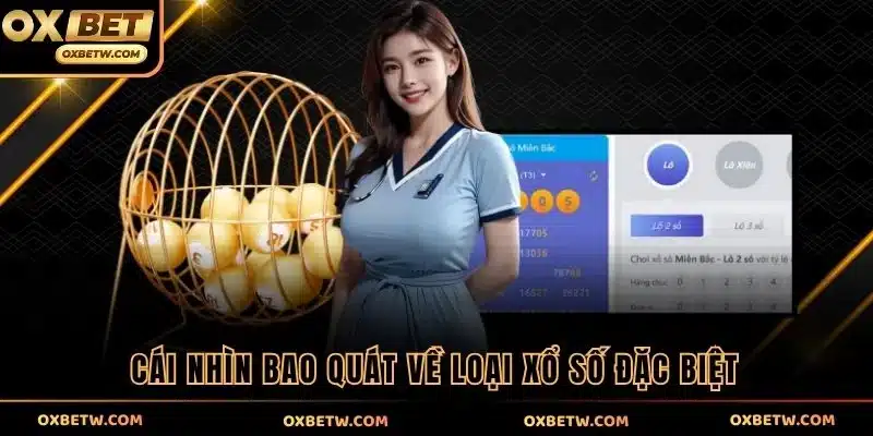 Cái nhìn bao quát về loại xổ số đặc biệt