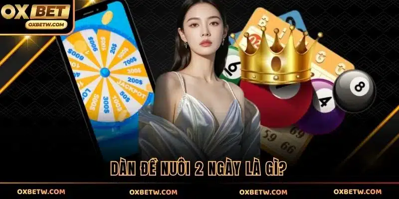 Dàn đề nuôi 2 ngày là gì?