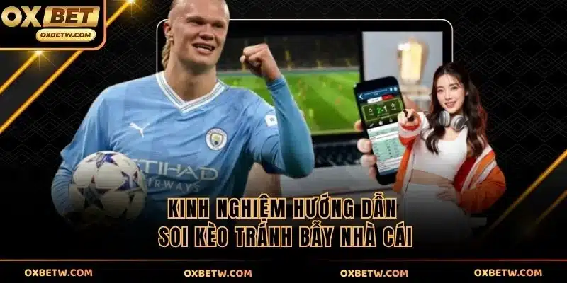 Kinh nghiệm hướng dẫn soi kèo tránh bẫy nhà cái
