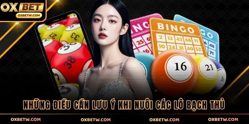 Những điều cần lưu ý khi nuôi các lô bạch thủ