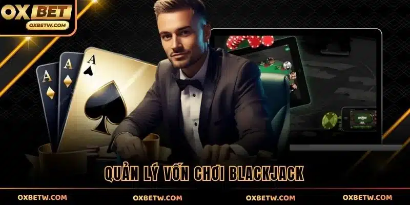 Mẹo quản lý vốn khi chơi Blackjack ở OXBET
