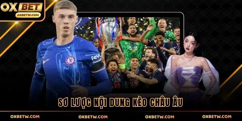 Sơ lược nội dung kèo châu Âu