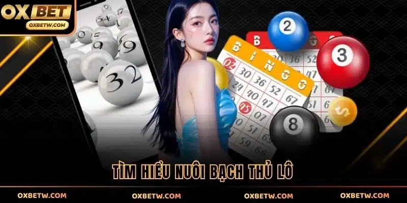 Tìm hiểu nuôi bạch thủ lô
